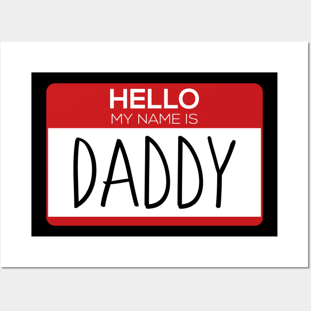 Hello My Name is Daddy - Name Tag Gift Wall Art by stokedstore